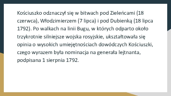 Kościuszko odznaczył się w bitwach pod Zieleńcami (18 czerwca), Włodzimierzem (7 lipca) i pod