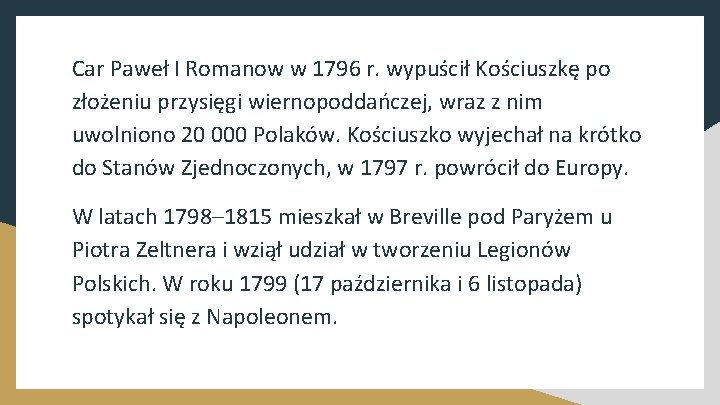 Car Paweł I Romanow w 1796 r. wypuścił Kościuszkę po złożeniu przysięgi wiernopoddańczej, wraz