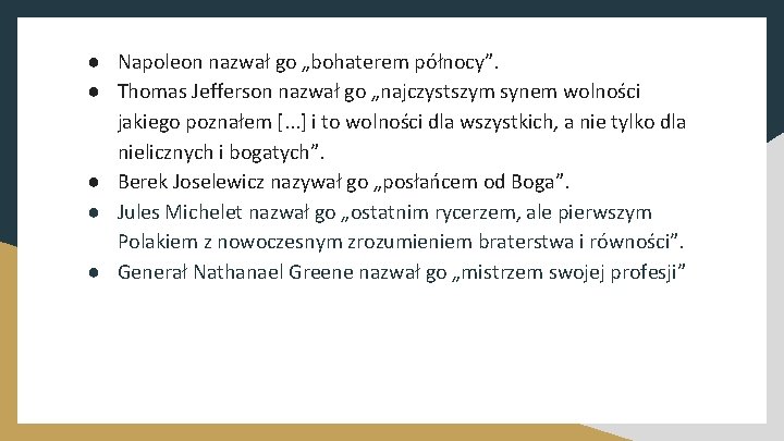 ● Napoleon nazwał go „bohaterem północy”. ● Thomas Jefferson nazwał go „najczystszym synem wolności