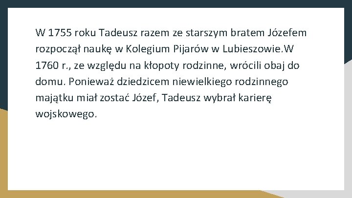 W 1755 roku Tadeusz razem ze starszym bratem Józefem rozpoczął naukę w Kolegium Pijarów