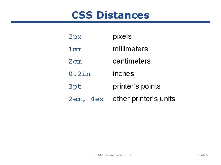 CSS Distances 2 px pixels 1 mm millimeters 2 cm centimeters 0. 2 in
