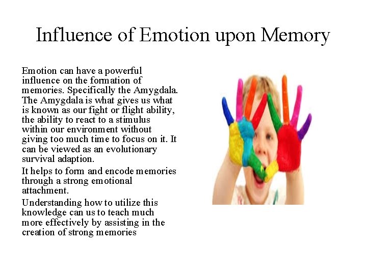 Influence of Emotion upon Memory Emotion can have a powerful influence on the formation