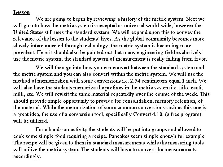 Lesson We are going to begin by reviewing a history of the metric system.