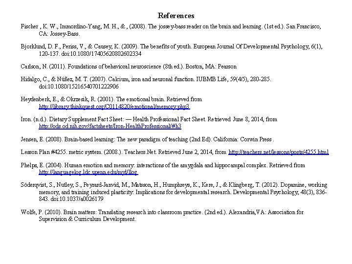 References Fischer , K. W. , Immordino-Yang, M. H. , & , (2008). The