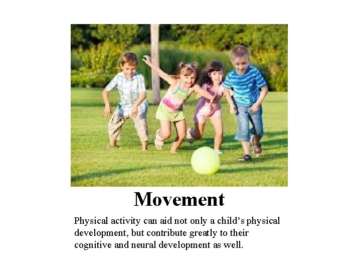Movement Physical activity can aid not only a child’s physical development, but contribute greatly