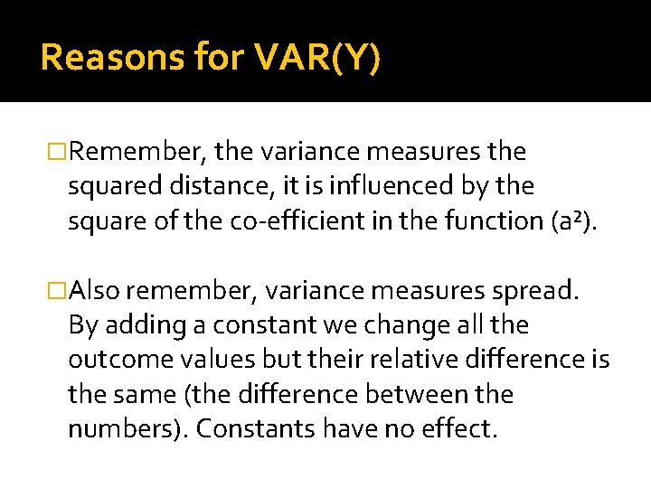 Reasons for VAR(Y) �Remember, the variance measures the squared distance, it is influenced by
