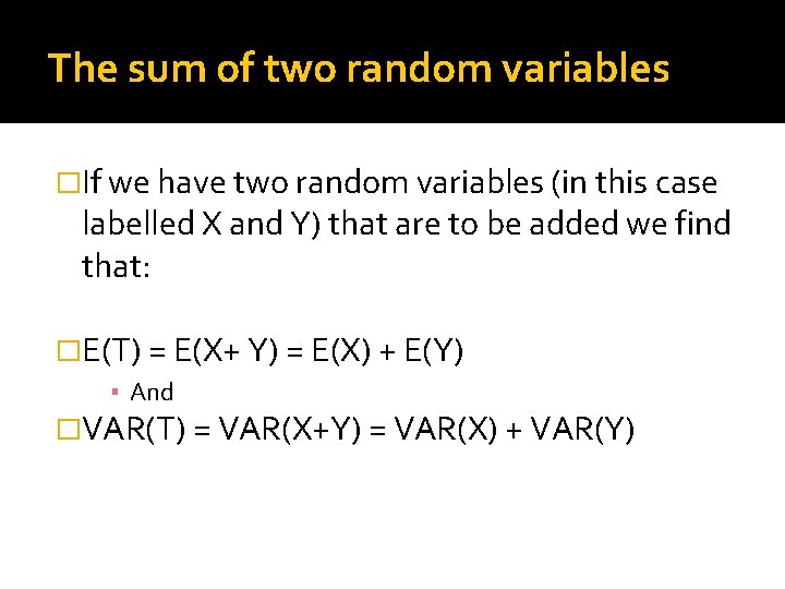 The sum of two random variables �If we have two random variables (in this