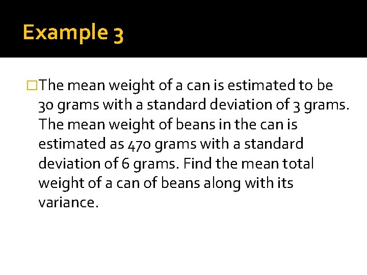 Example 3 �The mean weight of a can is estimated to be 30 grams
