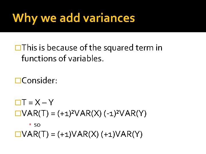 Why we add variances �This is because of the squared term in functions of