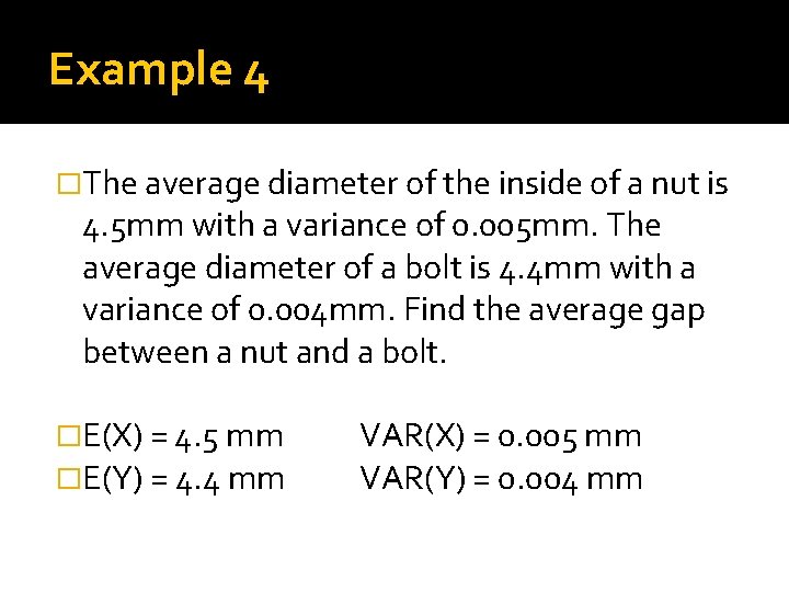 Example 4 �The average diameter of the inside of a nut is 4. 5