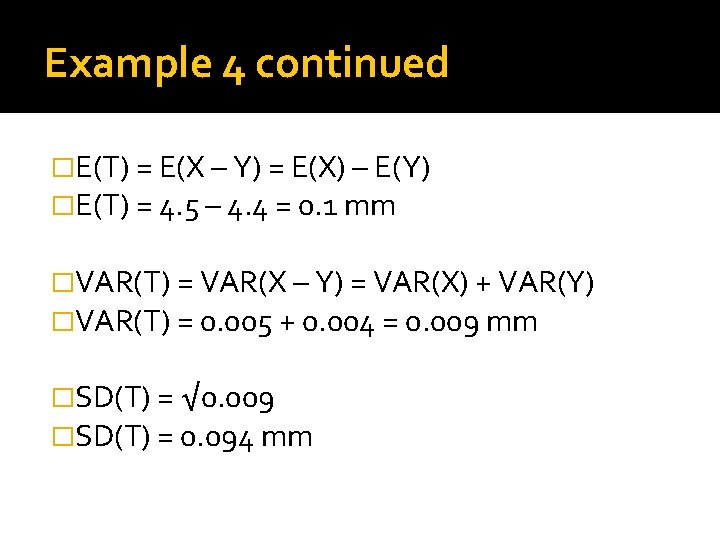Example 4 continued �E(T) = E(X – Y) = E(X) – E(Y) �E(T) =