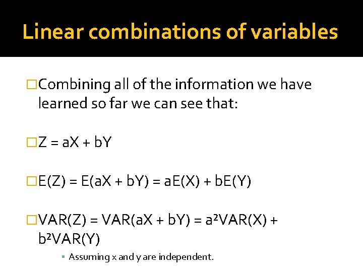 Linear combinations of variables �Combining all of the information we have learned so far