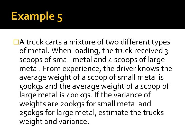 Example 5 �A truck carts a mixture of two different types of metal. When