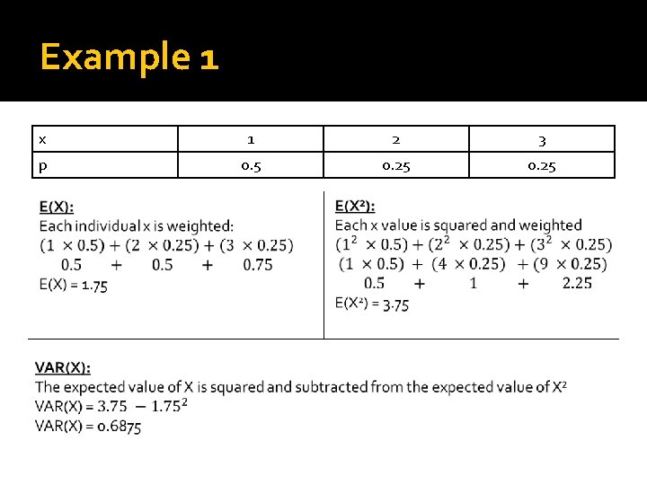 Example 1 x 1 2 3 p 0. 5 0. 25 
