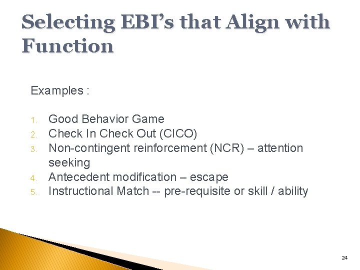 Selecting EBI’s that Align with Function Examples : 1. 2. 3. 4. 5. Good