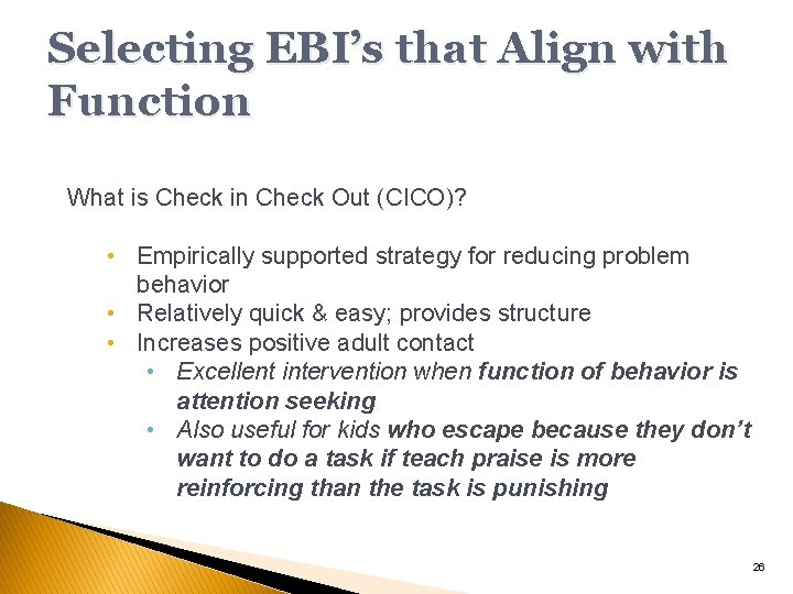 Selecting EBI’s that Align with Function What is Check in Check Out (CICO)? •