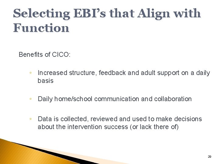 Selecting EBI’s that Align with Function Benefits of CICO: ◦ Increased structure, feedback and