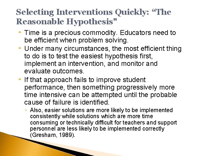 Selecting Interventions Quickly: “The Reasonable Hypothesis" Time is a precious commodity. Educators need to