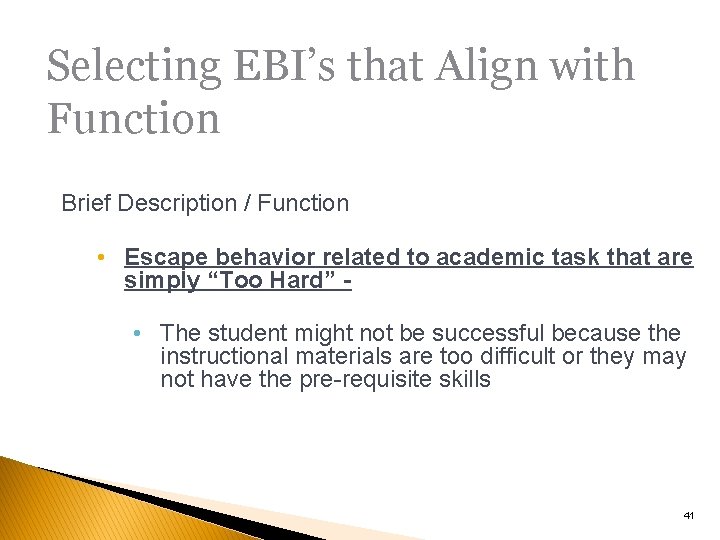 Selecting EBI’s that Align with Function Brief Description / Function • Escape behavior related