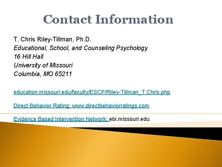 Contact Information T. Chris Riley-Tillman, Ph. D. Educational, School, and Counseling Psychology 16 Hill