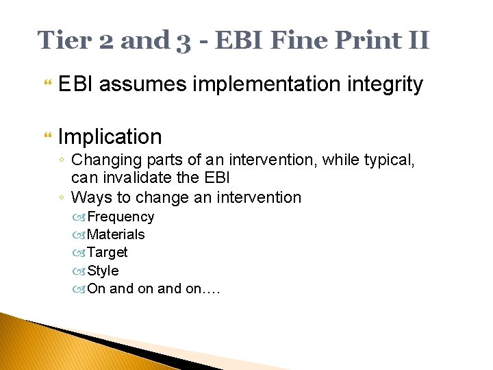 Tier 2 and 3 - EBI Fine Print II EBI assumes implementation integrity Implication