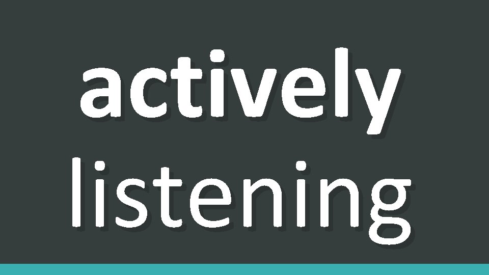 actively listening 