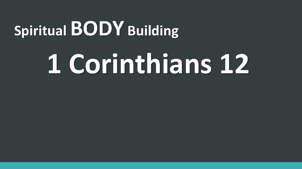 Spiritual BODY Building 1 Corinthians 12 