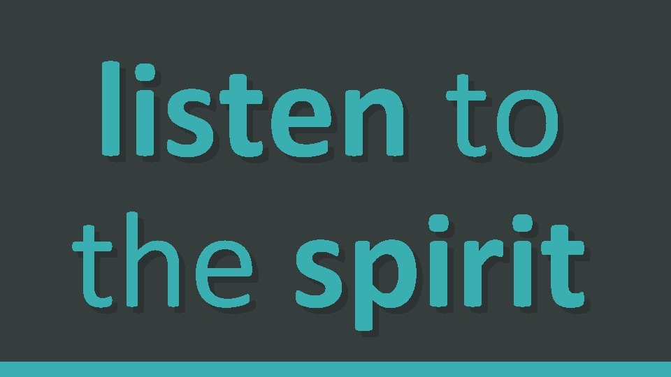 listen to the spirit 