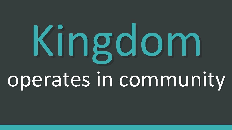 Kingdom operates in community 