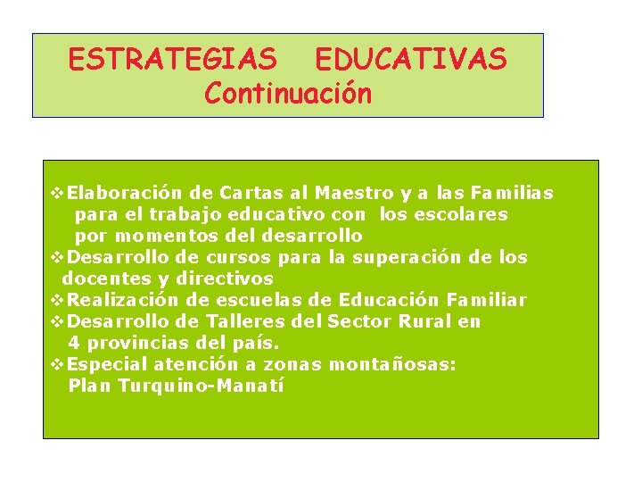 ESTRATEGIAS EDUCATIVAS Continuación v. Elaboración de Cartas al Maestro y a las Familias para