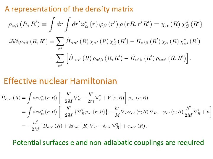 A representation of the density matrix Effective nuclear Hamiltonian Potential surfaces e and non-adiabatic