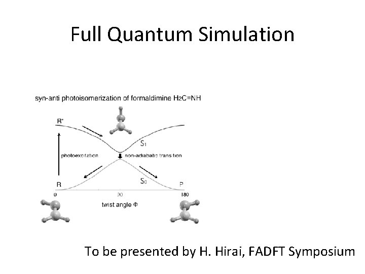 Full Quantum Simulation To be presented by H. Hirai, FADFT Symposium 