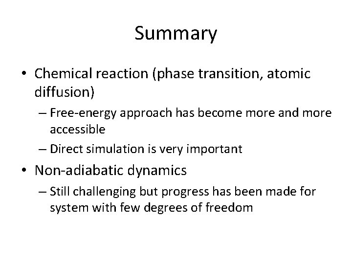 Summary • Chemical reaction (phase transition, atomic diffusion) – Free-energy approach has become more