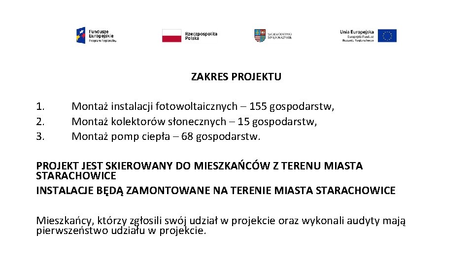 ZAKRES PROJEKTU 1. 2. 3. Montaż instalacji fotowoltaicznych – 155 gospodarstw, Montaż kolektorów słonecznych