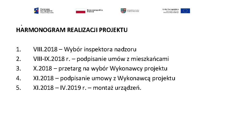 . HARMONOGRAM REALIZACJI PROJEKTU 1. 2. 3. 4. 5. VIII. 2018 – Wybór inspektora