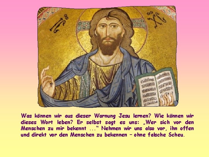 Was können wir aus dieser Warnung Jesu lernen? Wie können wir dieses Wort leben?