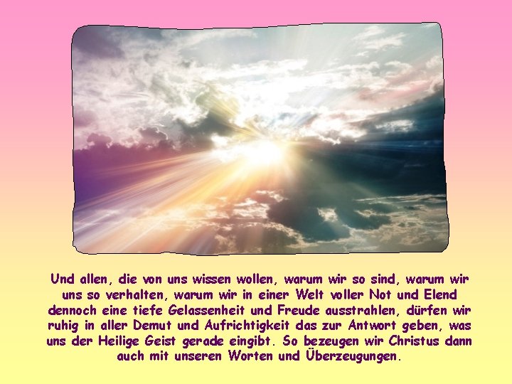 Und allen, die von uns wissen wollen, warum wir so sind, warum wir uns