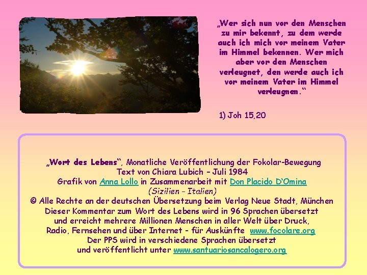 „Wer sich nun vor den Menschen zu mir bekennt, zu dem werde auch ich