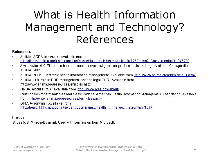 What is Health Information Management and Technology? References • AHIMA. ARRA acronyms. Available from: