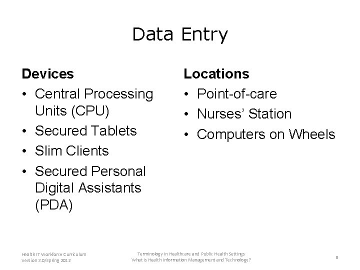 Data Entry Devices • Central Processing Units (CPU) • Secured Tablets • Slim Clients