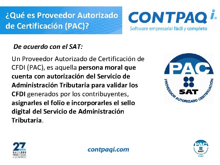 ¿Qué es Proveedor Autorizado de Certificación (PAC)? De acuerdo con el SAT: Un Proveedor