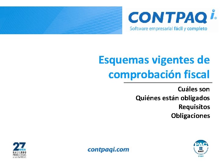 Esquemas vigentes de comprobación fiscal Cuáles son Quiénes están obligados Requisitos Obligaciones 