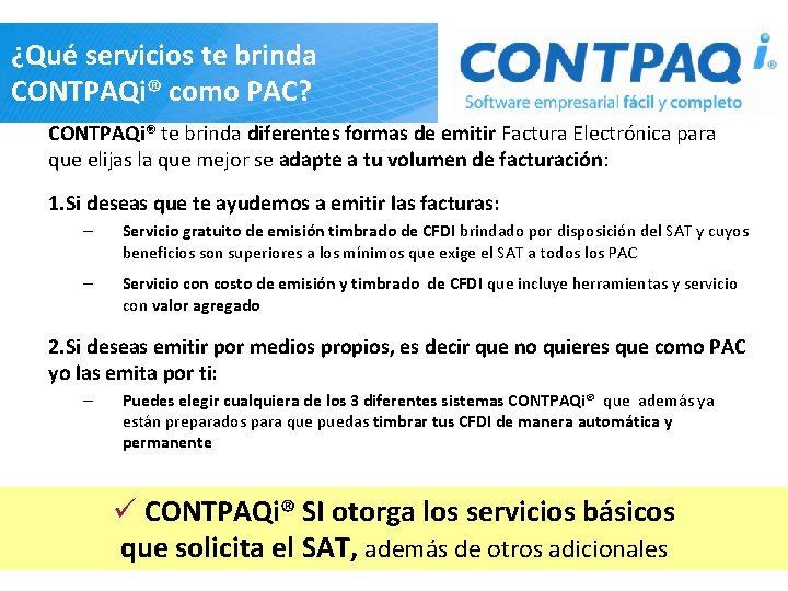 ¿Qué servicios te brinda CONTPAQi® como PAC? CONTPAQi® te brinda diferentes formas de emitir