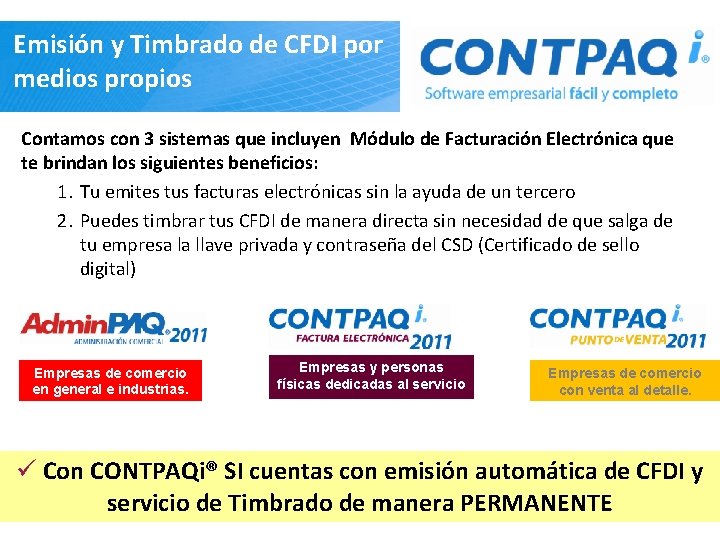 Emisión y Timbrado de CFDI por medios propios Contamos con 3 sistemas que incluyen