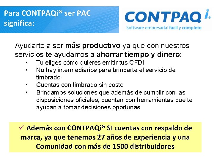 Para CONTPAQi® ser PAC significa: Ayudarte a ser más productivo ya que con nuestros