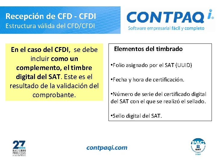 Recepción de CFD - CFDI Estructura válida del CFD/CFDI En el caso del CFDI,