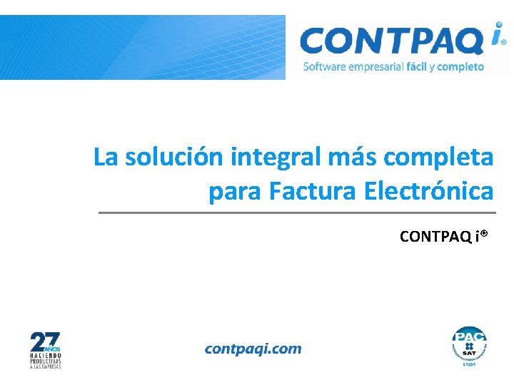 La solución integral más completa para Factura Electrónica CONTPAQ i® 