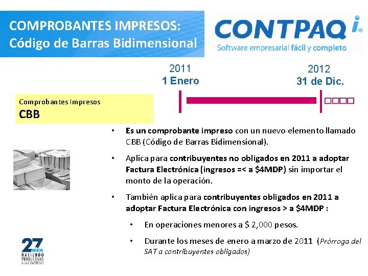 COMPROBANTES IMPRESOS: Código de Barras Bidimensional 2011 1 Enero 2012 31 de Dic. Comprobantes