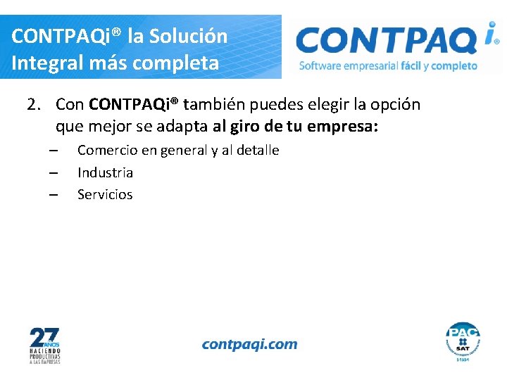 CONTPAQi® la Solución Integral más completa 2. Con CONTPAQi® también puedes elegir la opción