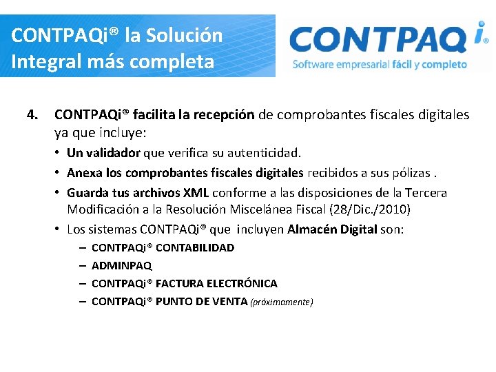 CONTPAQi® la Solución Integral más completa 4. CONTPAQi® facilita la recepción de comprobantes fiscales